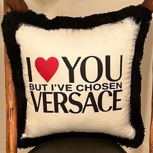 A Throw Pillow with a saying - I ❤️ YOU BUT I’VE CHOSEN VERSACE